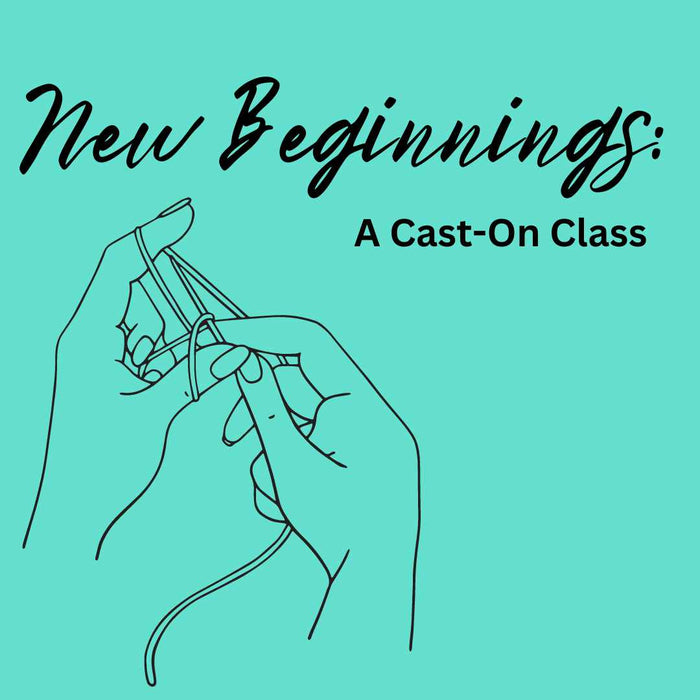 New Beginnings: A Cast-On Class