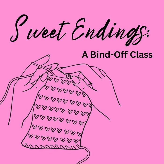 Sweet Endings: A Bind-Off Class